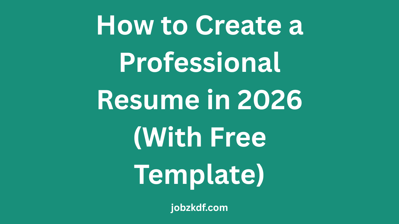 How to Create a Professional Resume in 2026 (With Free Template ...